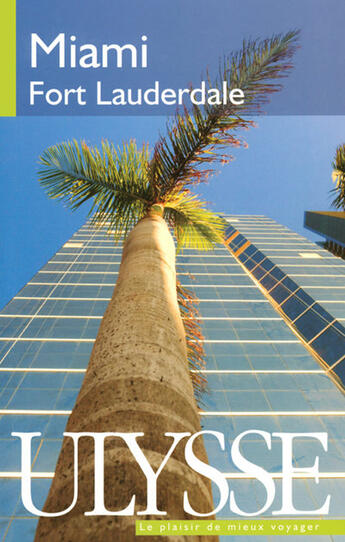 Couverture du livre « Miami, fort Lauderdale (3e édition) » de Alain Legault aux éditions Ulysse