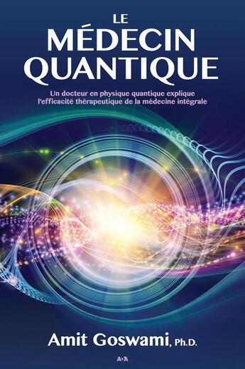 Couverture du livre « Le médecin quantique » de Amit Goswami aux éditions Editions Ada