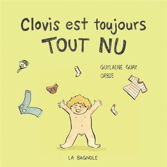 Couverture du livre « Clovis est toujours tout nu » de Orbie et Guylaine Guay aux éditions La Bagnole