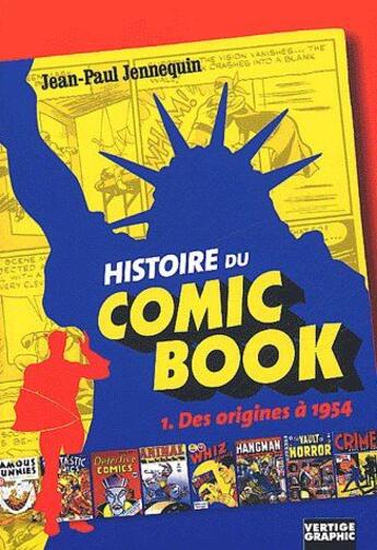 Couverture du livre « Histoire du comic book t.1 ; des origines à 1954 » de Jennequin aux éditions Vertige Graphic