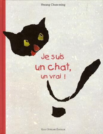 Couverture du livre « Je suis un chat, un vrai » de Hwang Chun-Ming aux éditions Gulf Stream