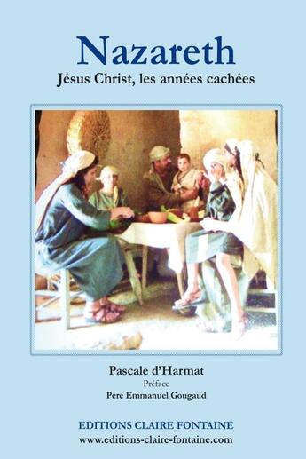 Couverture du livre « Nazareth : jesus christ, les annees cachees » de D'Harmat Pascale aux éditions Lulu