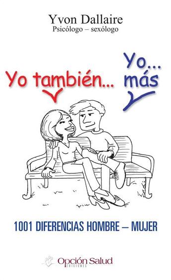 Couverture du livre « Yo tambien... yo... mas ; 1001 diferencias hombre-mujer » de Yvon Dallaire aux éditions Option Sante