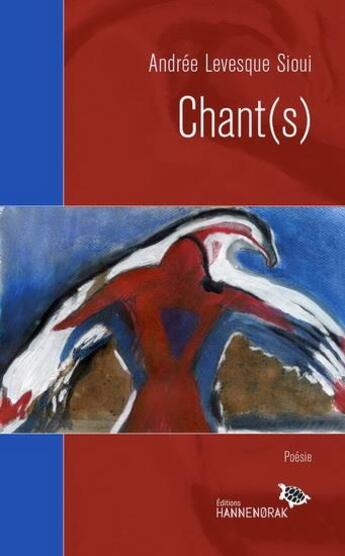 Couverture du livre « Chant(s) » de Andree Levesque Sioui aux éditions Hannenorak