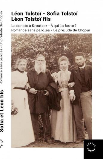 Couverture du livre « La sonate à Kreutzer : a qui la faute ? Romance sans paroles, Le prélude de Chopin » de Leon Tolstoi et Sophie Tolstoî aux éditions Syrtes