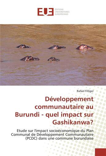 Couverture du livre « Developpement communautaire au burundi - quel impact sur gashikanwa? » de Filliger Rafael aux éditions Editions Universitaires Europeennes