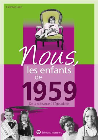 Couverture du livre « Nous, les enfants de : 1959 » de Catherine Grive aux éditions Wartberg