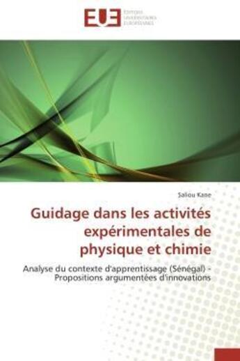 Couverture du livre « Guidage dans les activites experimentales de physique et chimie - analyse du contexte d'apprentissag » de Kane Saliou aux éditions Editions Universitaires Europeennes