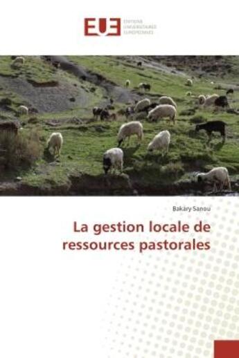 Couverture du livre « La gestion locale de ressources pastorales » de Bakary Sanou aux éditions Editions Universitaires Europeennes