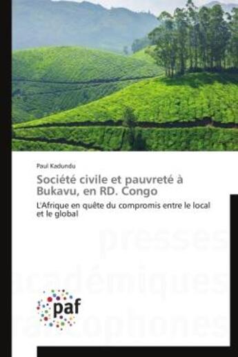 Couverture du livre « Societe civile et pauvrete a bukavu, en rd. congo - l'afrique en quete du compromis entre le local e » de Kadundu Paul aux éditions Presses Academiques Francophones