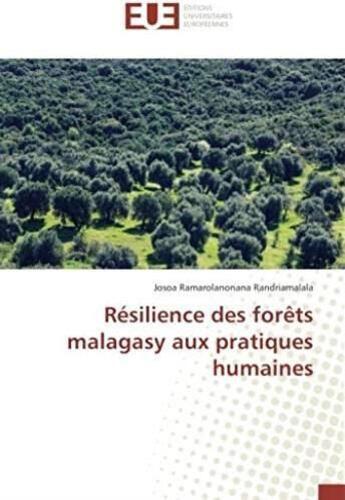 Couverture du livre « Résilience des forêts malagasy aux pratiques humaines » de Josoa Ramarolamonana Randriamalala aux éditions Editions Universitaires Europeennes