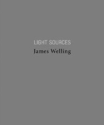 Couverture du livre « Light sources ; 1992-2005 » de James Welling aux éditions Steidl