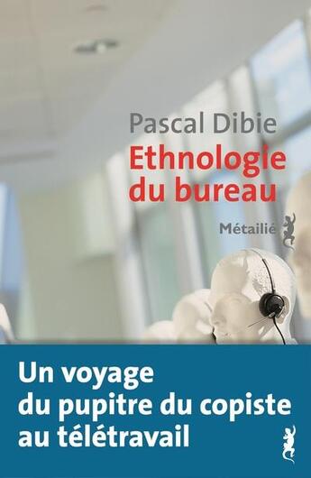 Couverture du livre « Ethnologie du bureau ; brève histoire d'une humanité assise » de Pascal Dibie aux éditions Metailie