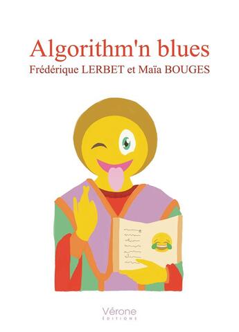 Couverture du livre « Algorithm'n blues ; abécédaire de ce qui va, qui vient » de Frederique Lerbet et Maia Bouges aux éditions Verone