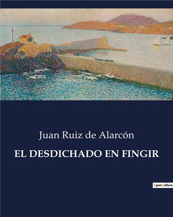 Couverture du livre « El desdichado en fingir » de De Alarcon Juan Ruiz aux éditions Culturea