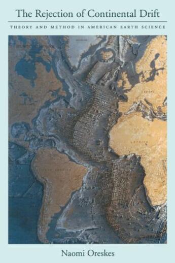 Couverture du livre « The Rejection of Continental Drift: Theory and Method in American Eart » de Naomi Oreskes aux éditions Oxford University Press Usa