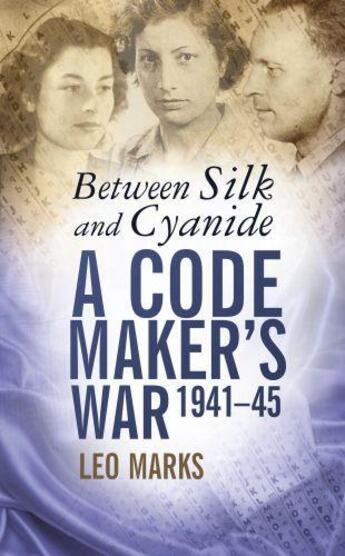 Couverture du livre « Between Silk and Cyanide » de Marks Leo aux éditions History Press Digital