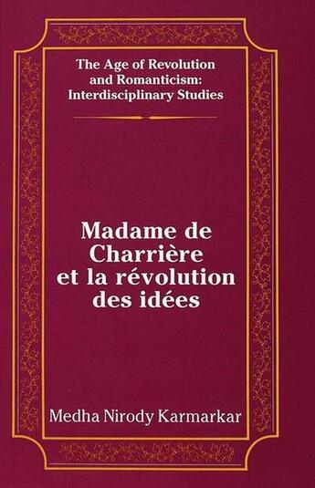 Couverture du livre « Madame de charriere et la revolution des idees » de Karmarkar Medha N aux éditions Peter Lang