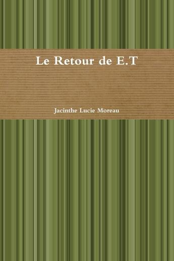 Couverture du livre « Le retour de E.T » de Jacinthe Lucie Moreau aux éditions Lulu