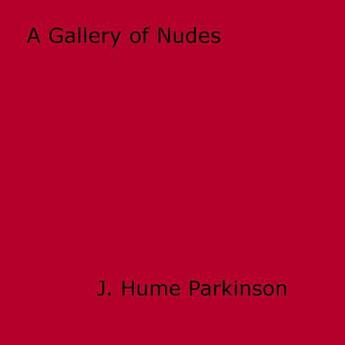 Couverture du livre « A Gallery of Nudes » de J. Hume Parkinson aux éditions Epagine