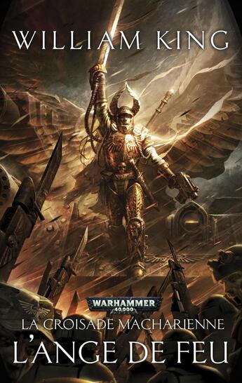 Couverture du livre « Warhammer 40.000 ; la croisade macharienne t.1 ; l'ange de feu » de William King aux éditions Black Library