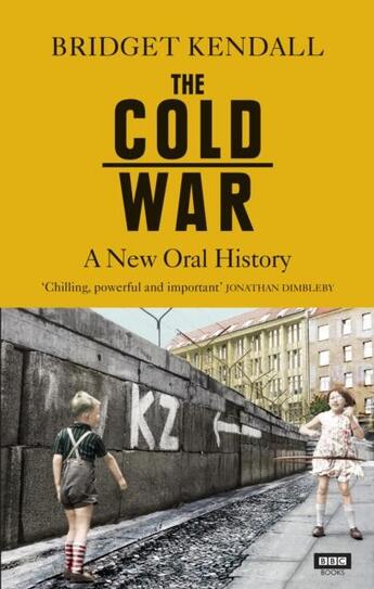 Couverture du livre « THE COLD WAR - A NEW ORAL HISTORY » de Bridget Kendall aux éditions Bbc Books