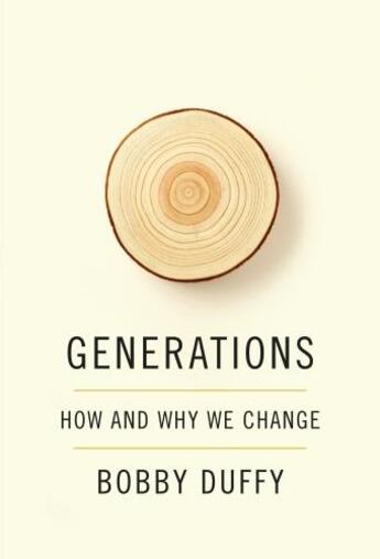 Couverture du livre « GENERATIONS - HOW WHEN WE''RE BORN SHAPES WHO WE ARE » de Bobby Duffy aux éditions Atlantic Books