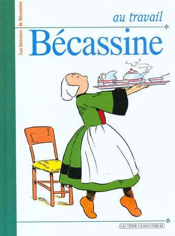 Couverture du livre « Au Travail, Becassine ! » de Caumery et Joseph-Porphyre Pinchon aux éditions Gautier Languereau