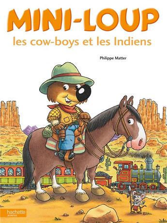 Couverture du livre « Mini-Loup, les cow boys et les Indiens » de Philippe Matter aux éditions Hachette Enfants