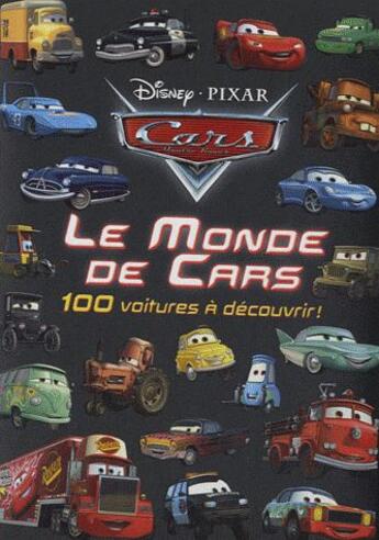 Couverture du livre « Le monde de Cars ; 100 voitures à découvrir ! » de Disney aux éditions Disney Hachette