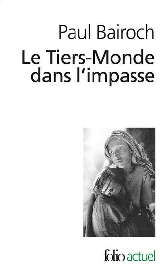 Couverture du livre « Le Tiers-Monde dans l'impasse : le démarrage économique du XVIIIe au XXe siècle » de Bairoch/Paul aux éditions Folio