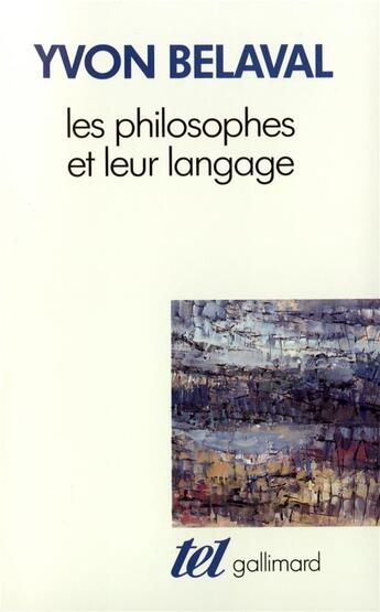 Couverture du livre « Les philosophes et leur langage » de Yvon Belaval aux éditions Gallimard
