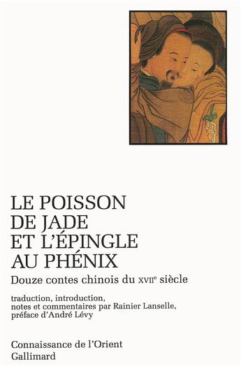 Couverture du livre « Le poisson de jade et l'épingle au phénix ; douze contes chinois du XVII siècle » de Anonyme aux éditions Gallimard