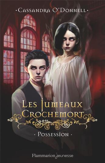 Couverture du livre « Les Jumeaux Crochemort : Possession » de Cassandra O'Donnell aux éditions Flammarion Jeunesse