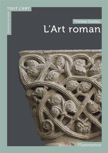 Couverture du livre « L'art roman » de Therese Castieau aux éditions Flammarion