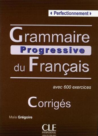 Couverture du livre « Corrigés grammaire progressive du frangais ; niveau perfectionnement » de Maia Gregoire aux éditions Cle International