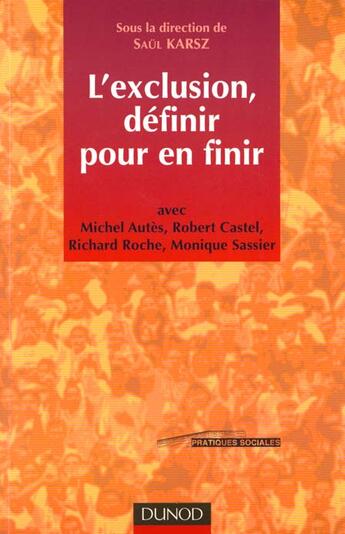 Couverture du livre « L'exclusion ; definir pour en finir » de Robert Castel et Michel Autes et Richard Roche et Saul Karsz aux éditions Dunod