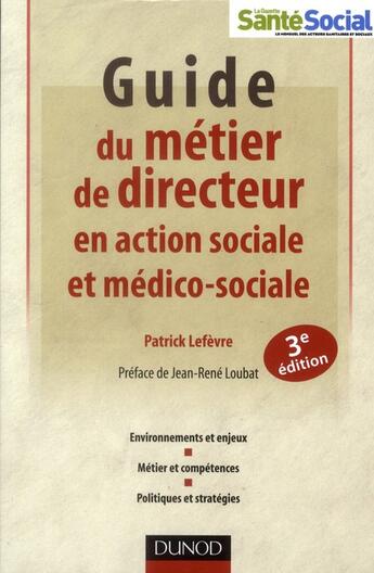 Couverture du livre « Guide du métier de directeur en action sociale et médico-sociale (3e édition) » de Patrick Lefevre aux éditions Dunod