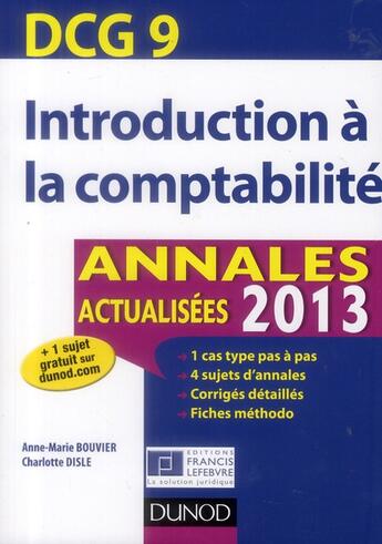 Couverture du livre « DCG 9 ; introduction à la comptabilité ; annales actualisées (édition 2013) » de Anne-Marie Bouvier et Charlotte Disle aux éditions Dunod