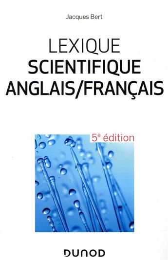 Couverture du livre « Lexique scientifique anglais/francais ; 25 000 entrées (5e édition) » de Jacques Bert aux éditions Dunod