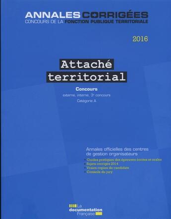 Couverture du livre « Attaché territorial 2016. Concours ; Concours externe, interne, 3e concours. Catégorie A » de Cig Petite Couronne aux éditions Documentation Francaise