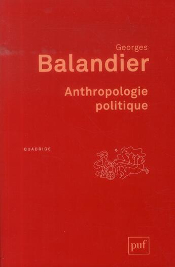 Couverture du livre « Anthropologie politique (6e édition) » de Georges Balandier aux éditions Puf