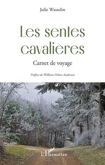 Couverture du livre « Les sentes cavalières : Carnet de voyage » de Julie Wasselin aux éditions L'harmattan