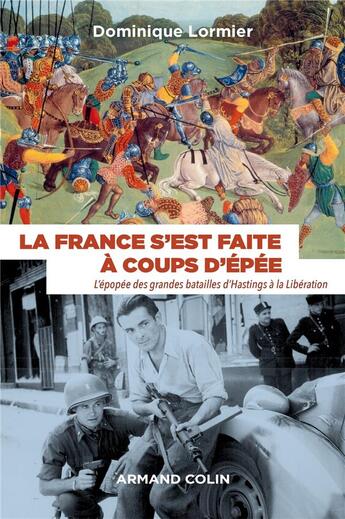 Couverture du livre « La France s'est faite à coups d'épée » de Dominique Lormier aux éditions Armand Colin