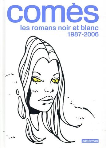 Couverture du livre « Comès, les romans noir et blanc ; 1987-2006 » de Didier Comès aux éditions Casterman