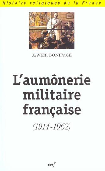 Couverture du livre « L'aumônerie militaire française (1914-1962) » de Yves-Marie Hilaire aux éditions Cerf