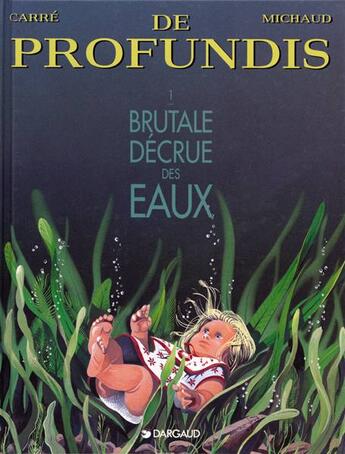 Couverture du livre « De profundis T.1 ; brutale décrue des eaux » de Carré Claude et Jean-Marie Michaud aux éditions Dargaud