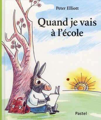 Couverture du livre « Quand je vais à l'école » de Peter Elliott aux éditions Ecole Des Loisirs