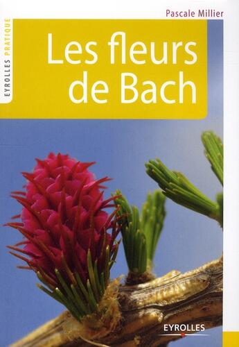 Couverture du livre « Les fleurs de Bach (2e édition) » de Pascale Millier aux éditions Eyrolles