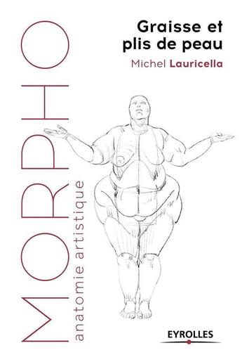 Couverture du livre « Morpho : anatomie artistique : graisse et plis de peau » de Michel Lauricella aux éditions Eyrolles